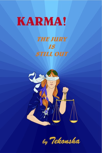 Karma! The Jury is Still Out Karma! The Jury is Still Out