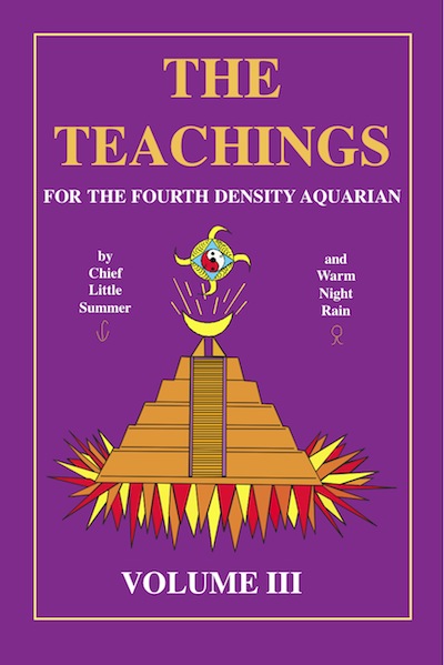 The Teachings for the Fourth Density Aquarian Volume 3 The Teachings for the Fourth Density Aquarian Volume 3